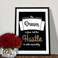 A definition of dream, practice, and execute.… The Dream Is Free But The Hustle Is Sold From Designing Miracles
