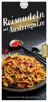 Reisnudeln Mit Austernpilze Reisnudeln Austern Austernpilze