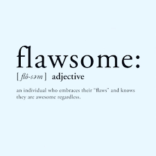 You Are Flawsome Embrace Your Flaws We All Have Them They Are Part Of What Makes Us Who We Are Thanks For Flaws Quotes Encouragement Strength Positivity
