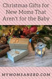 However, with so many christmas gift ideas for babies, it can be hard to narrow down your options to the best ones. Christmas Gifts For New Moms That Aren T For The Baby 2021 Edition My Mom S A Nerd
