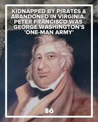 Peter Francisco turned heads 250 years ago, but time hasn't been kind to  the most uncommon soldier, who even impressed the Founding Fathers. In  1775, the indentured servant witnessed Patrick Henry's “Liberty