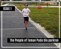 We all run for our own enjoyment. The People Of Taman Pudu Ulu Parkrun Issue 1 Khay Ann Yeo Taman Pudu Ulu Parkrun