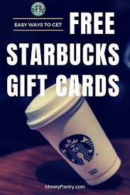 Signing up is easy and fast. 21 Ways To Earn Free Starbucks Gift Cards Moneypantry