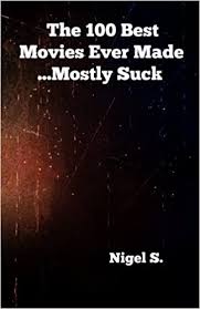 The adventure movie is hard to define, but you know it when you see it. The 100 Best Movies Ever Made Mostly Suck Amazon De S Nigel Fremdsprachige Bucher