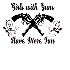 Digital Girls With Guns Have More Fun Fun Svgs Girls Svg Etsy Cricut Projects Vinyl Country Girl Quotes More Fun