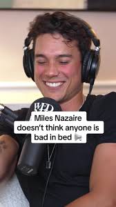Miles Nazaire Discusses the Cons of Waiting to 🔞 and Nobody Being Bad in  Bed