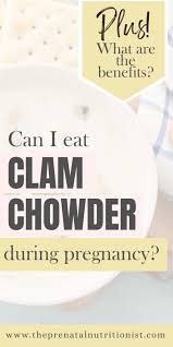 Can You Eat Clam Chowder While Pregnant?