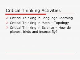 These kinds of games also boost student's. Critical Thinking In Education