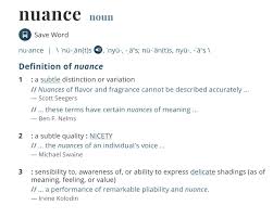 Here are all the possible meanings and translations of the word nuance. Merriam Webster On Twitter Here S A Trade Secret Looking A Word Up In The Dictionary As In Actively Seeking Out Context And Nuance Is The Opposite Of Ignorance