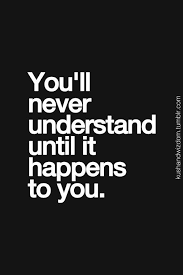 I Understand Don T Expect Others To Understand If They Haven T Been There Ignorant Comments Can Be Hurtful But I M At The Point Where I Will Take The Ignorant Comment Rather Then