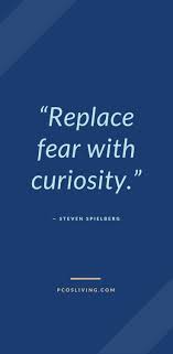 Remembering that i'll be dead soon is the most important tool i've ever encountered to help me make the big choices in life. Replace Fear With Curiosity Quotes About Fear Quotes About Curiosity Powerful Quotes On Overcoming Fear Fear Quotes Curiosity Quotes Courage Quotes