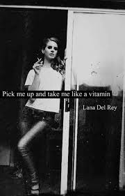 101 of my favourite lana del rey quotes from born to die and ultraviolence and a few unreleased songs in the mix too. Quotes 4u 25 Lana Del Rey Quotes Song Lyrics Everyone Who S Ever Had Their Heart Broken With Picture