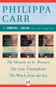 The Daughters of England Books 1–3: The Miracle at St. Bruno's, The Lion  Triumphant, and The Witch from the Sea by Philippa Carr