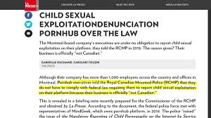 Montreal executives from mindgeek, which owns the site pornhub, will be called to testify before a federal committee on friday about allegations of illegal content on their platforms. Arnold Viersen Mp On Twitter Unbelievable Newly Uncovered Docs Reveal Mindgeek Told Rcmpgrcpolice That Canada S Mandatory Csam Reporting Law Didn T Apply Because They Were Not Canadian This Is Wrong Amp A Terrible