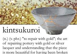 Kintsugi is a japanese art form in which breaks and repairs are treated as part of the object's history. Muddling Through Mayhem Kintsukuroi More Beautiful For Having Been Broken