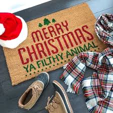 Merry Christmas Ya Filthy Animal Doormat Merry Christmas Ya Filthy Merry Christmas Ya Filthy Animal Filthy Animal