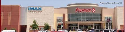 We apologize for any inconvenience. Premiere Cinemas Bryan Premiere Lux Cine 15 Imax Pizza Pub