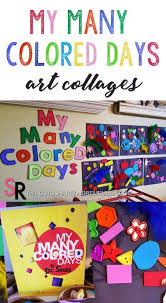 My Many Colored Days Collages Share Remember Celebrating Child Home Preschool Art Activities Preschool Colors Feelings Preschool
