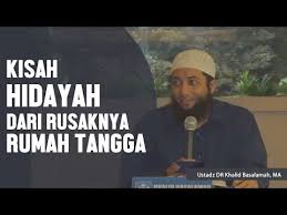 Kisah Nyata Hidayah Dari Rusaknya Rumah Tangga Ustadz Dr Khalid Basalamah Ma Youtube Khalid Islam Motivation