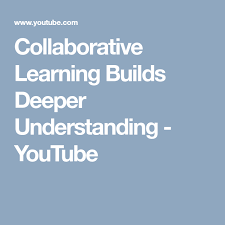 Collaborative Learning Builds Deeper Understanding Youtube Collaborative Learning Sets Math Understanding