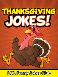 The best thanksgiving kids jokes anywhere are right you'll find pilgrim jokes, turkey jokes, thanksgiving jokes, corn jokes, bread jokes, cranberry jokes and more. Thanksgiving Jokes Funny And Hilarious Thanksgiving Jokes Kindle Edition By Club Lol Children Kindle Ebooks Amazon Com
