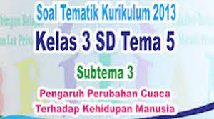 Download soal ulangan harian kelas 3 tema 5 subtema 2 disini. Soal Tema 5 Kelas 3 Dan Kunci Jawaban Ulangan Harian Kelas 3 Sd Tema 5 Tribun Pontianak
