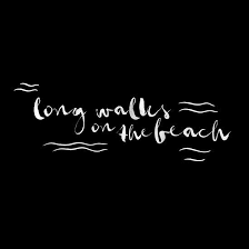 00:11:41 likes to take long walks on the beach. Long Walks On The Beach Self Love Quotes Positive Quotes Life Quotes
