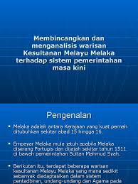 Sistem pemerintahan dan pentadbiran sistem warisan kesultanan melaka perundangan. 4 Membincangkan Dan Menganalisis Warisan Kesultanan Melayu Melaka Terhadap
