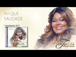 letra de adorarei, com fabiana anastácio. Ah Que Saudade Fabiana Anastacio Baixar Mus Br