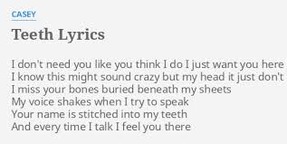 Teeth Lyrics By Casey I Don T Need You Presenting the wedding song tooh hila lo with lyrics from the bollywood movie one day: teeth lyrics by casey i don t need you
