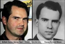 Carter is the only u.s. British Comic Jimmy Carr Totally Looks Like Young Richard Nixon Totally Looks Like