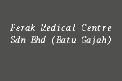 Kerja kosong di batu gajah. Perak Medical Centre Sdn Bhd Batu Gajah Clinic In Ipoh