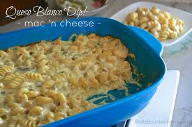 Queso Blanco Dip Mac N Cheese Wildflour S Cottage Kitchen Recipe Queso Blanco Dip Homemade Tortillas Homemade Tortilla Chips