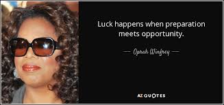 Oprah Winfrey Quote Luck Happens When Preparation Meets Opportunity