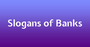 All of us experience ups and downs in our lives, although the ups are often much more dramatic. Slogans Of Banks