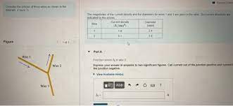 (figure 1) the magnitudes of the current density and the diameters for wires 1 and 2 are given in the table. Solved Review Con Consider The Juncion Of Three Wires As Chegg Com