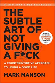 The Subtle Art Of Not Giving A F Ck By Mark Manson Best Self Help Books Self Help Books Motivational Books