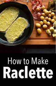 Raclette Fun And Cheesy Dinner Cookthestory