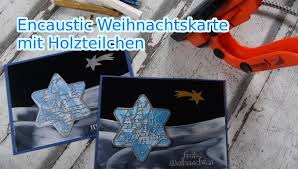 Video Tutorial Encaustic Weihnachtskarte Mit Holzteilchen Schnell Selbstgemacht Deutsch Weihnachtskarten Karten Selbstgemacht