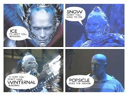 Behold, the dawn of a new age. Mr Freeze Ice Puns