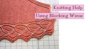 Getting started washing and blocking, from knitting. Knitting Help Using Blocking Wires Youtube