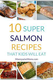 10 Super Salmon Recipes That Kids Will Eat Moneywise Moms