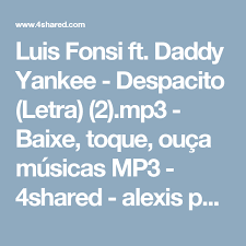 Hoje um dos melhores sites para baixar musicas é o 4shared e sem duvida alguma muita gente utiliza o mesmo, e quem não utiliza não sabe o que está perdendo. Luis Fonsi Ft Daddy Yankee Despacito Letra 2 Mp3 Baixe Toque Ouca Musicas Mp3 4shared Alexis Palacio Youtube Songs Daddy Yankee Youtube