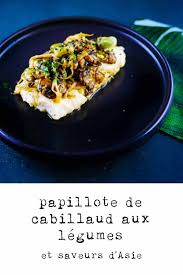 Papillote De Cabillaud Legumes Et Saveurs D Asie La Cerise Sur Le Maillot Recette Papillote De Cabillaud Plat Avec Du Riz Plat