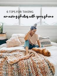 6 Tips For Taking Amazing Photos With Your Phone The Blush Home Cool Photos How To Take Photos Photo