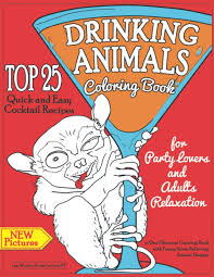 See more ideas about animal coloring books, coloring books, coloring pages. Amazon Com Drinking Animals Coloring Book Top 25 Quick And Easy Cocktail Recipes For Party Lovers And Adults Relaxation In One Hilarious Coloring Book With Funny Stress Relieving Animal Designs 9798691515958 Ph Wonder