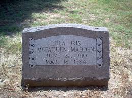 Lola Iris “Lola” McFadden Madden (1910-1984)