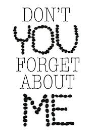 Don T You Forget About Me Forget Me Quotes Quotes That Describe Me Mottos To Live By