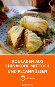 Rouladen Aus Chinakohl Mit Tofu Und Pecannussen Rezept Chinakohl Tofu Rezepte
