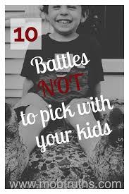 Pick Your Battles And Don T Choose These M O B Truths Mothers Of Boys Parenting Solutions Parenting